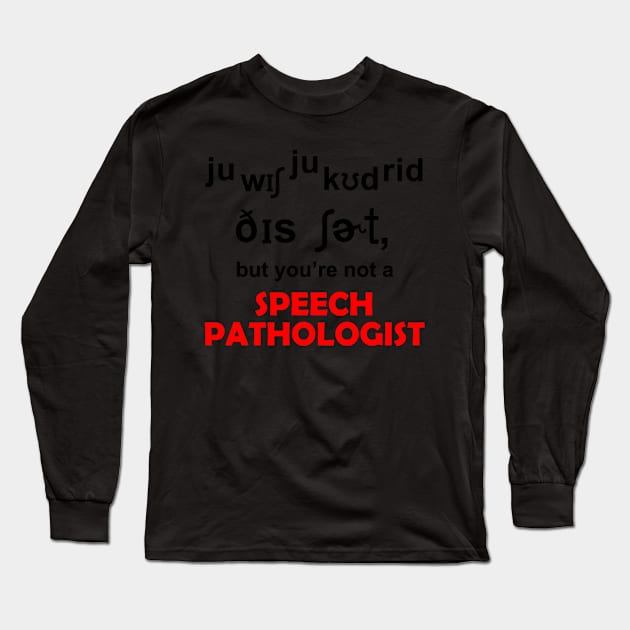 Speech Pathologist Language Pathology Therapist Long Sleeve T-Shirt by berleeev